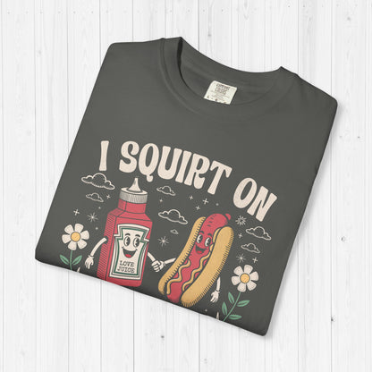I Squirt On Juicy Wieners Shirt