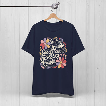 Get in Trouble Necessary Trouble Tee – Floral Civil Rights Shirt