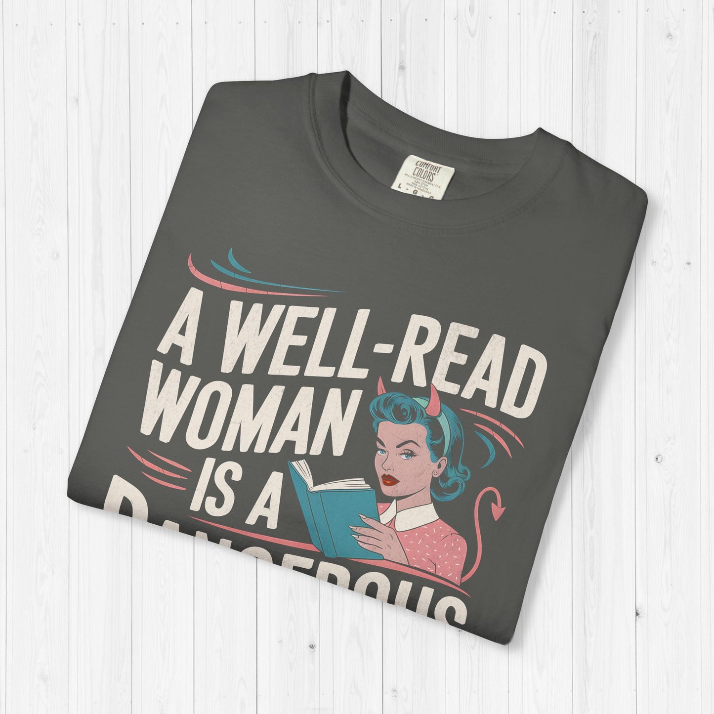 A Well Read Woman Is A Dangerous Creature Shirt