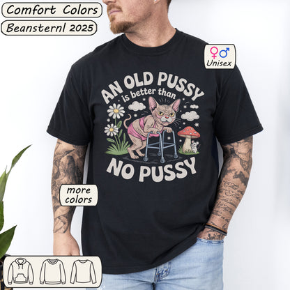 Old Pussy Better Than No Pussy Shirt – Funny Cat Tee