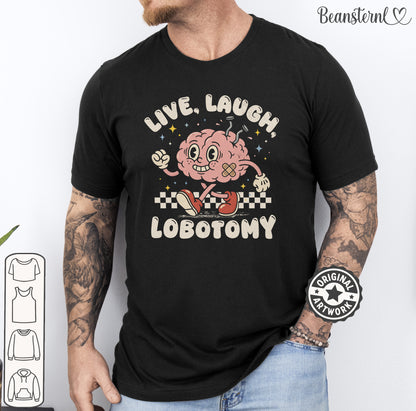 Live Laugh Lobotomy Funny Dark Humor Graphic Shirt