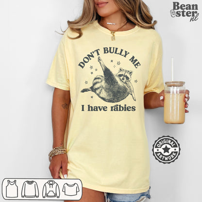 Don't Bully Me I Have Rabies Funny Graphic Shirt
