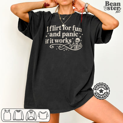 I Flirt For Fun And Panic When It Works T-Shirt
