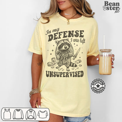 In My Defense I Was Left Unsupervised Funny Tee