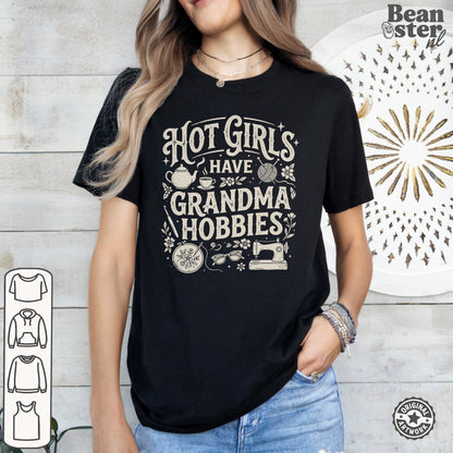 Hot Girls Have Grandma Hobbies T-Shirt | Cozy Girl Tee