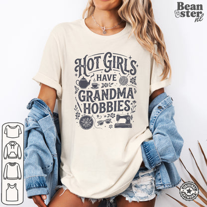 Hot Girls Have Grandma Hobbies T-Shirt | Cozy Girl Tee