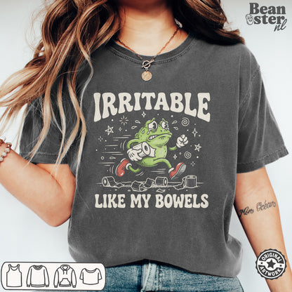 Irritable Like My Bowels | Funny IBS Humor T-Shirt