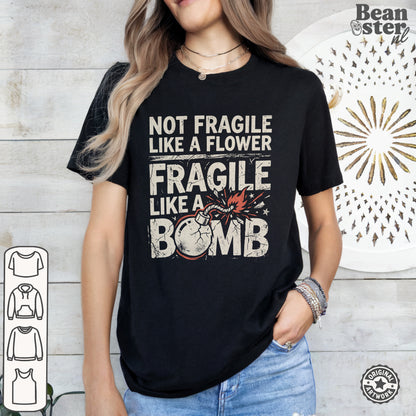 Not Fragile Like a Flower Feminist Bomb T-Shirt
