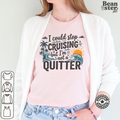 I Could Stop Cruising But I'm Not a Quitter Tee