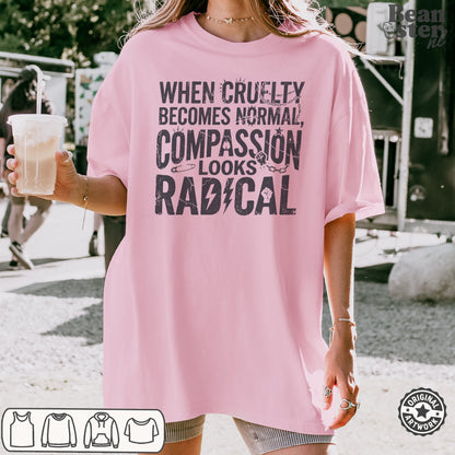 Compassion Looks Radical Protest & Activist T-Shirt