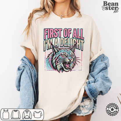 First of All I'm a Delight Funny Sassy Graphic T-Shirt