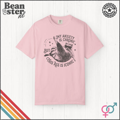 My Anxiety Is Chronic But This Ass Is Iconic Tee
