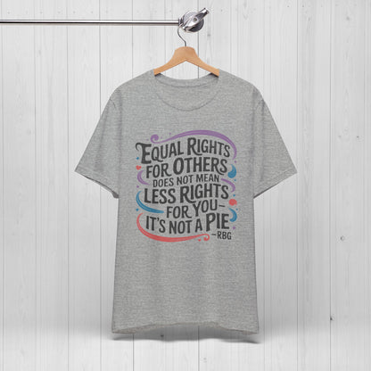 Equal Rights Shirt – “It’s Not a Pie” Tee