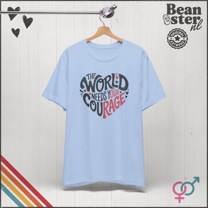 The World Needs Your Courage – Progressive Activist Tee