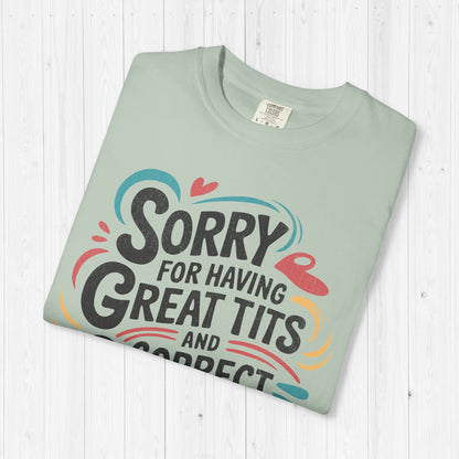 Sorry For Having Great Tits & Opinions Shirt