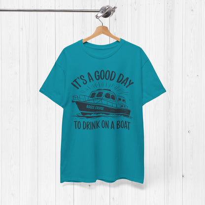 It's A Good Day To Drink On A Boat T-Shirt – Fun Tee