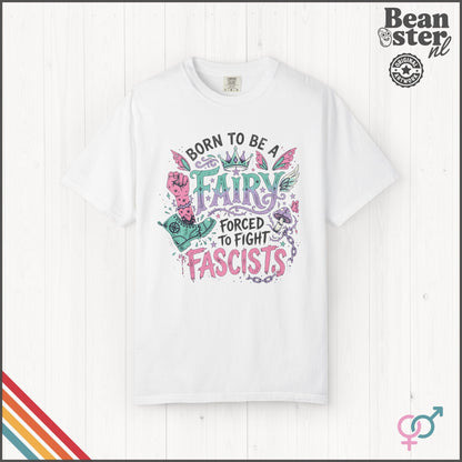 Born To Be A Fairy Forced To Fight Fascists T-Shirt