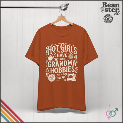 Hot Girls Have Grandma Hobbies T-Shirt | Cozy Girl Tee