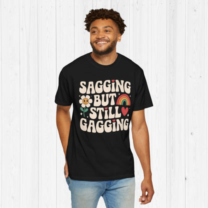 Sagging But Still Gagging Groovy Shirt | Retro Tee