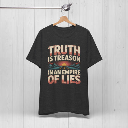 Truth Is Treason In An Empire Of Lies Shirt
