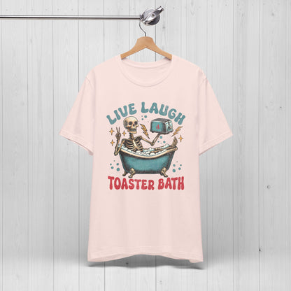 Live Laugh Toaster Bath T-Shirt | Funny Dark Humor Tee
