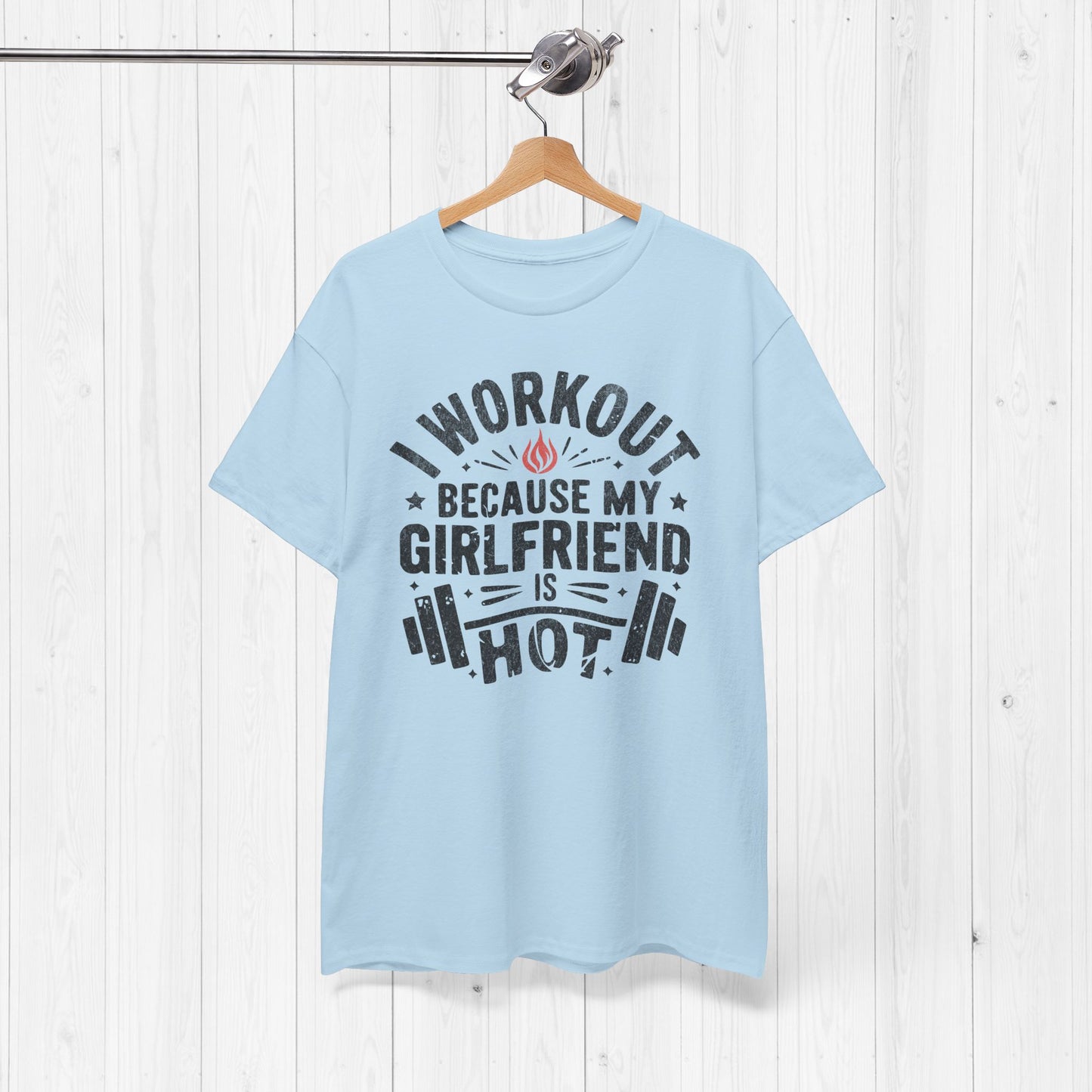 Funny Gym Shirt – I Workout Because My Girlfriend Is Hot Tee