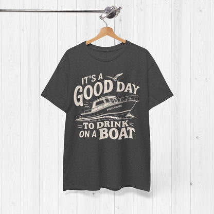 It's A Good Day To Drink On A Boat T-Shirt – Fun Tee