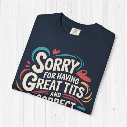 Sorry For Having Great Tits & Opinions Shirt