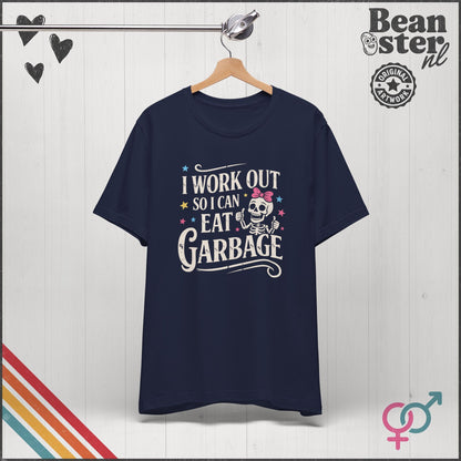 I Work Out So I Can Eat Garbage – Funny Gym Shirt
