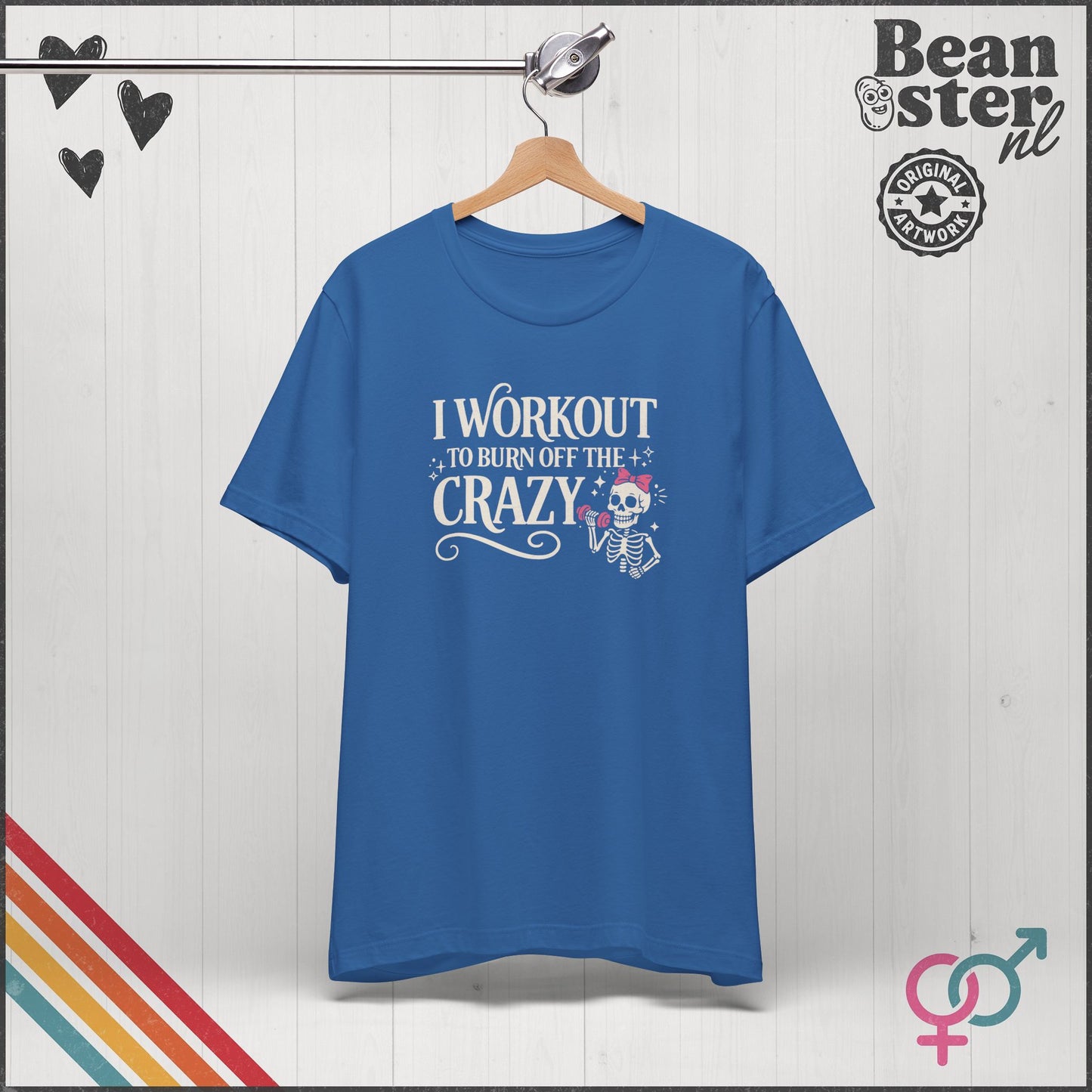 I Workout to Burn Off the Crazy Funny Gym T-Shirt