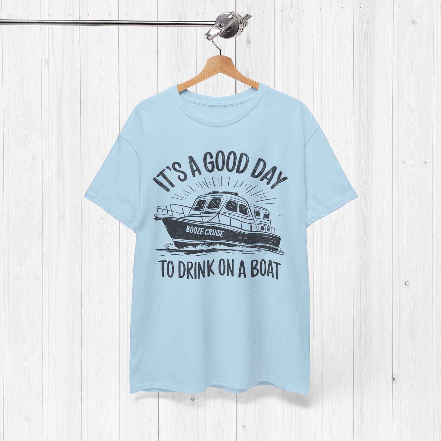 It's A Good Day To Drink On A Boat T-Shirt – Fun Tee