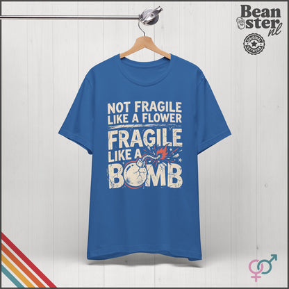 Not Fragile Like a Flower Feminist Bomb T-Shirt