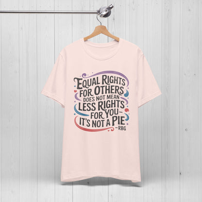Equal Rights Shirt – “It’s Not a Pie” Tee