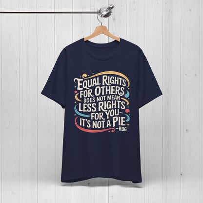 Equal Rights Shirt – “It’s Not a Pie” Tee
