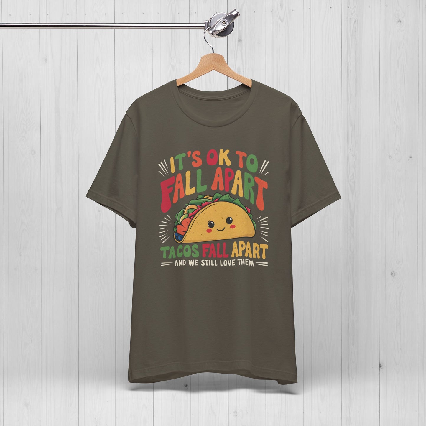 It's Ok To Fall Apart Taco Tee | Funny Motivational Shirt