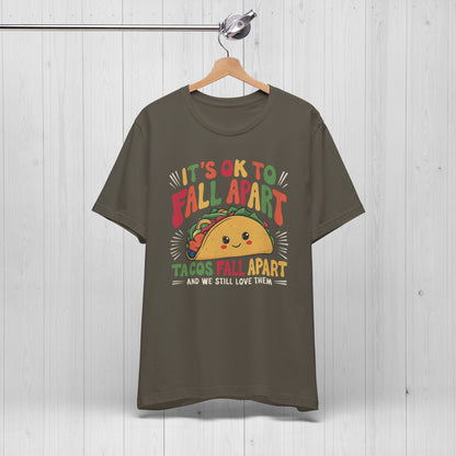 It's Ok To Fall Apart Taco Tee | Funny Motivational Shirt