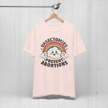 Vasectomies Prevent Abortions Shirt Cute Rainbow Tee