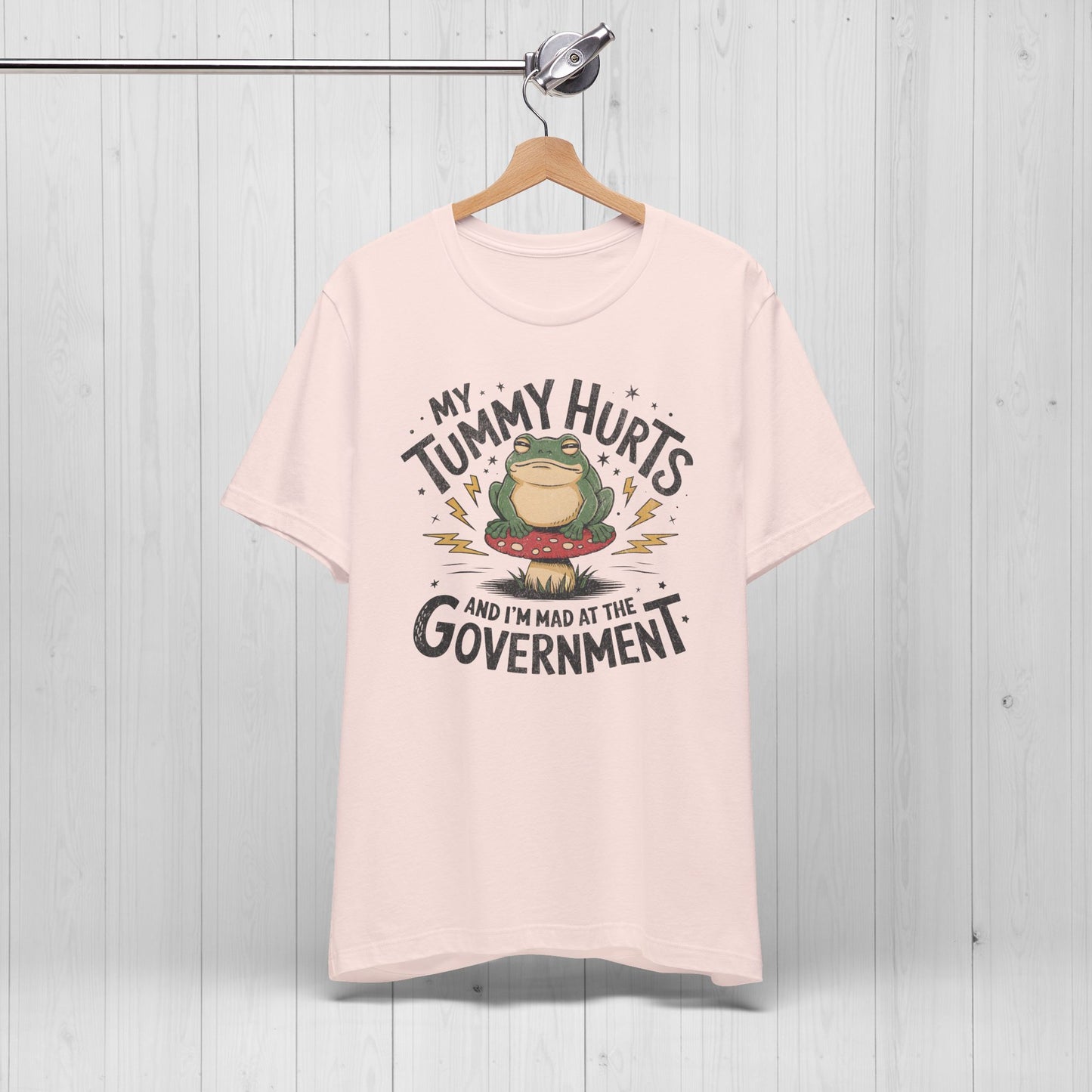 My Tummy Hurts And I'm Mad At The Government Shirt
