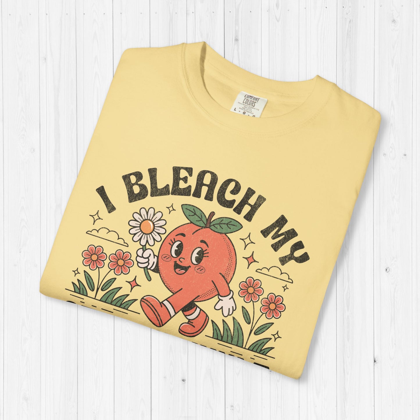 I Bleach My Stink Wrinkle Shirt 🍑
