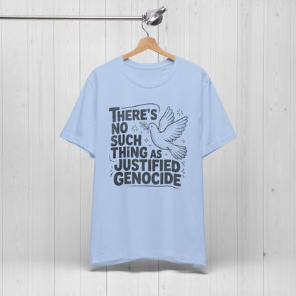 No Such Thing As Justified Genocide Activist T-Shirt