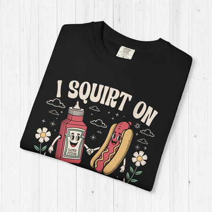 I Squirt On Juicy Wieners Shirt