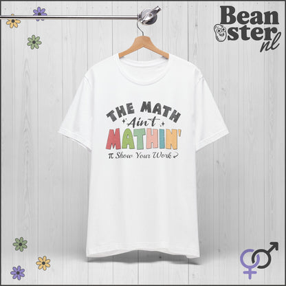 The Math Ain’t Mathin T-Shirt – Funny Math Teacher Meme
