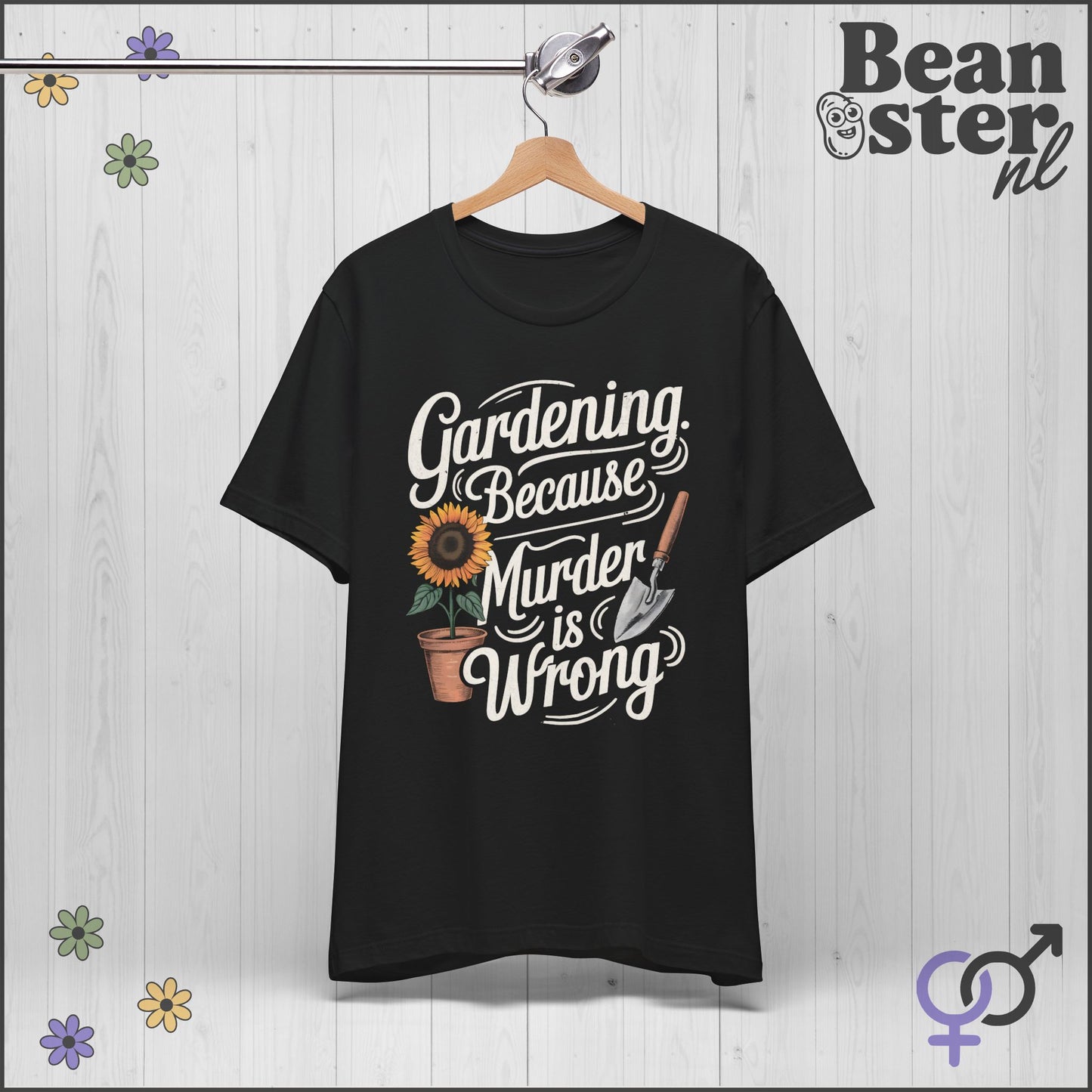 Gardening Because Murder Is Wrong 🌻 Funny T-Shirt