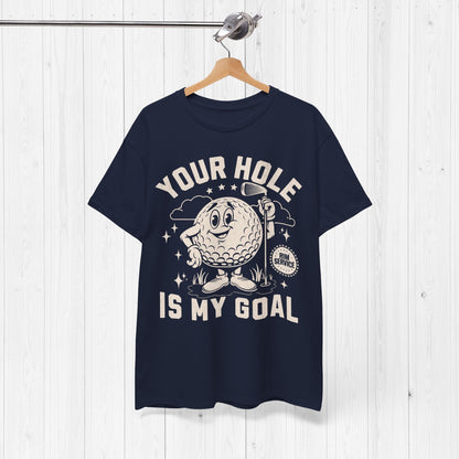 Your Hole is My Goal Shirt 🚩