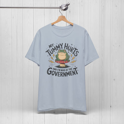 My Tummy Hurts And I'm Mad At The Government Shirt