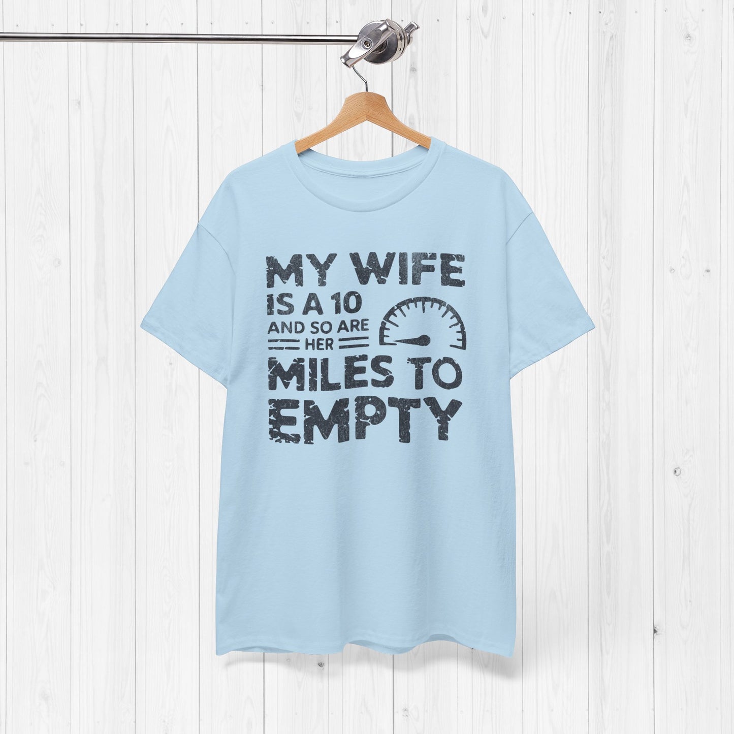 My Wife Is A 10 And So Are Her Miles To Empty Shirt