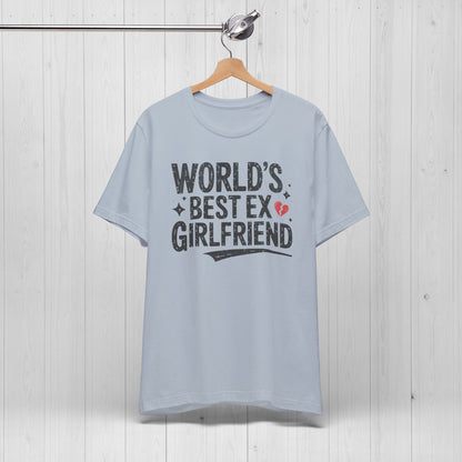World’s Best Ex Girlfriend Shirt – Funny Breakup Meme Tee