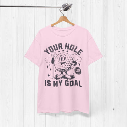 Your Hole is My Goal Shirt 🚩