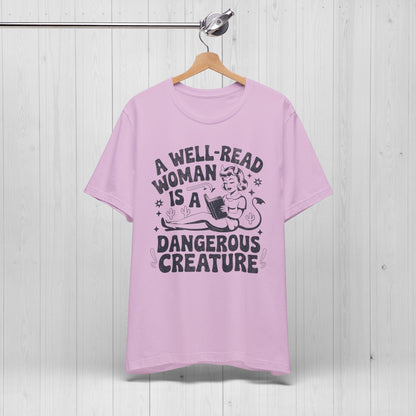A Well Read Woman Is A Dangerous Creature Shirt