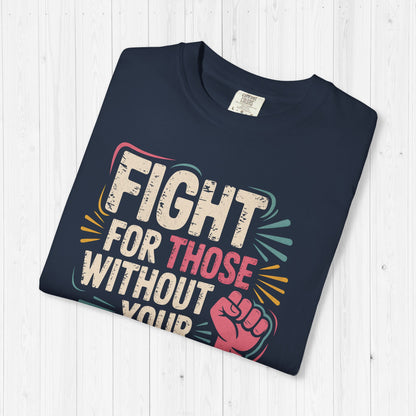 Fight for Those Without Your Privilege | Activist T-Shirt